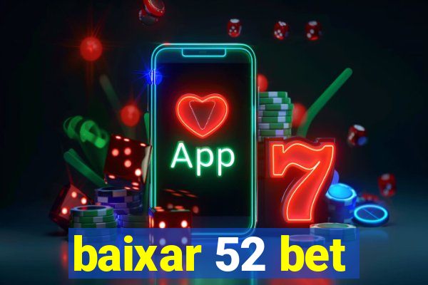 baixar 52 bet